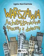 Warszawa Architektoniczne spacery z dziećmi - Agata Marchwińska
