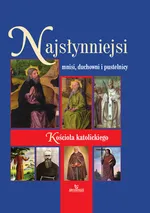 Najsłynniejsi mnisi, duchowni i pustelnicy Kościoła katolickiego - Beata Kosińska