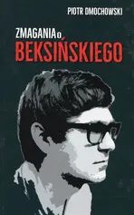 Zmagania o Beksińskiego - Piotr Dmochowski