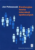 Ewolucyjna teoria interakcji społecznych - Outlet - Jan Poleszczuk