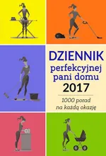 Dziennik perfekcyjnej pani domu 2017 - Weronika Łęcka
