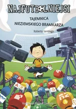 Najfutbolniejsi 3 Tajemnica nieziemskiego bramkarza - Roberto Santiago