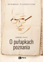 O pułapkach poznania - Robert Piłat