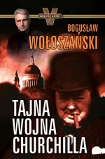 Tajna wojna Churchilla - Outlet - Bogusław Wołoszański