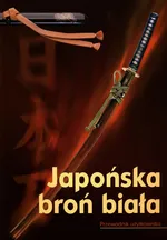 Japońska broń biała  Przewodnik użytkownika - Marek Matusiak
