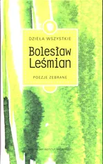 Dzieła wszystkie Tom 1 Poezje zebrane - Bolesław Leśmian