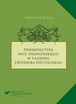 Hermeneutyka mitu dionizyjskiego w filozofii Fryderyka Nietzschego - 04 Dionizyjskość a konteksty nihilizmu - Malwina Rolka