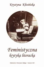 Feministyczna krytyka literacka - 13 Mężczyzna w feminizmie czy mężczyzna i feminizm? - Krystyna Kłosińska