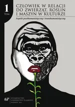 Człowiek w relacji do zwierząt, roślin i maszyn w kulturze. T. 1: Aspekt posthumanistyczny i transhumanistyczny - 18 Ludzki robot, nieludzki człowiek. "S.N.U.F.F." (2011) Wiktora Pielewina