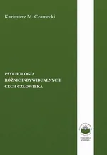 Psychologia różnic indywidualnych cech człowieka - INDYWIDUALNE RÓŻNICE W DZIAŁANIU - Kazimierz M. Czarnecki