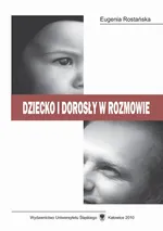 Dziecko i dorosły w rozmowie - 06 Zakończenie, Aneksy, Bibliografia - Eugenia Rostańska