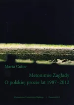 Metonimie Zagłady. O polskiej prozie lat 1987–2012 - 02 Zagłada jako klisza, gra, sen i wspomnienie - Marta Cuber