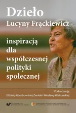 Dzieło Lucyny Frąckiewicz inspiracją dla współczesnej polityki społecznej - 15 Kilka refleksji teoretycznych nad problemem dezaktywizacji zawodowej rodziców dzieci niepełnosprawnych jako substytutu/komponentu instytucjonalnej formy opieki