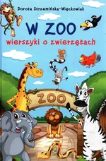 W zoo wierszyki o zwierzętach - Dorota Strzemińska-Więckowiak