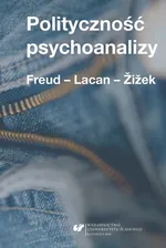 Polityczność psychoanalizy - 13 Psychoanaliza dyskursu? Wstępne uwagi o problemach z procedurą badawczą w "postpsychoanalitycznych" naukach społecznych