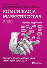 Komunikacja marketingowa 2030 - Robert Stępowski