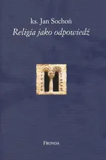 Religia jako odpowiedź - SOCHOŃ JAN KS.