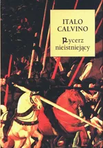 Rycerz Nieistniejący - Italo  Calvino