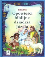 Opowieści biblijne dziadzia Józefa 3 - Lidia Miś