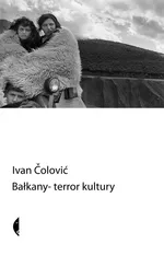 Bałkany terror kultury - IVAN ĆOLOVIĆ