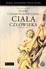 Śmierć i zmartwychwstanie ciała człowieka - Outlet - Wilk Rafał Kazimierz