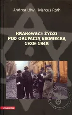Krakowscy Żydzi pod okupacją niemiecką 1939-1945 - Outlet - Praca zbiorowa
