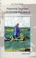Pamiętnik kapelana Legionów Polskich - Józef Panaś