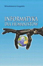 Informatyka dla humanistów - Włodzimierz Gogołek