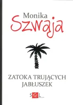 Zatoka trujących jabłuszek - Monika Szwaja