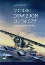 Morski dywizjon lotniczy - wspomnienia lotników - Andrzej Celarek