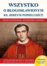 Wszystko o Błogosławionym Ks. Jerzym Popiełuszce - Wacław Borek
