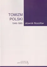 Tomizm polski 1946 - 1965 Słownik filozofów Część 3