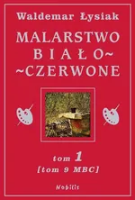 Malarstwo biało - czerwone tom 1 (tom 9 MBC) - Waldemar Łysiak