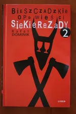 Bieszczadzkie opowieści Siekierezady 2 - Rafał Dominik