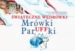Świąteczne wędrówki mrówki Paruffki - Outlet - Magda Papuzińska