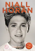Niall Horan. One Direction. Z Irlandii na podbój świata - Danny White