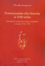 Prowincjonalna elita litewska w XVIII wieku - Outlet - Monika Jusupović