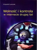 Wolność i kontrola w internecie drugiej fali - Krzysztof Łuszczek