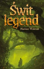 Świt legend - Mariusz Walczak