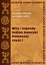 Mity i legendy Indian Ameryki Północnej część 1 - Richard Erdoes