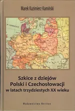 Szkice z dziejów Polski i Czechosłowacji w latach trzydziestych XX wieku - Outlet - Marek Kamiński