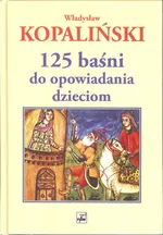 125 baśni do opowiadania dzieciom - Władysław Kopaliński