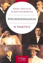 Psychogenealogia w praktyce - A. SCHUTZENBERGER