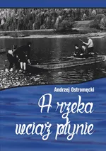 A rzeka wciąż płynie - Andrzej Ostromęcki
