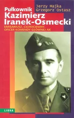 Pułkownik Kazimierz Iranek-Osmecki - Jerzy Majka