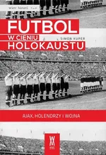 Futbol w cieniu Holokaustu Ajax, Holendrzy i wojna - Outlet - Simon Kuper