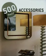Accessories. 500 tricks - Praca zbiorowa