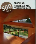 Flooring materials and other finishes. 500 tricks - Praca zbiorowa