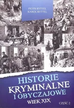 Historie kryminalne i obyczajowe wiek XIX część II - Karol Ryttel