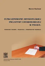Funkcjonowanie obywatelskiej inicjatywy ustawodawczej w Polsce - Marcin Rachwał